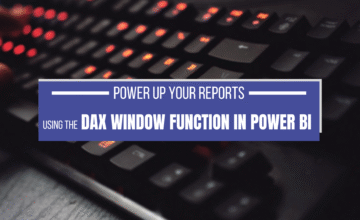 Power Up Your Reports Using the DAX Window Function in Power BI