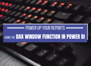Power Up Your Reports Using the DAX Window Function in Power BI