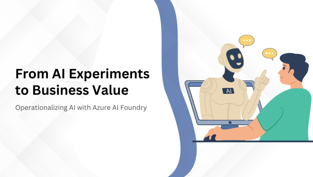 From AI Experiments to Business Value - Operationalizing AI with Azure AI Foundry